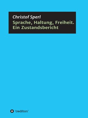 cover image of Sprache, Haltung, Freiheit. Ein Zustandsbericht